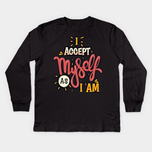 I accept myself as I am Kids Long Sleeve T-Shirt